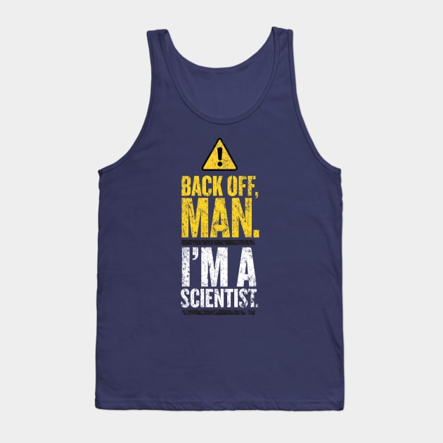 Back Off Man. I'm a Scientist. Tank Top by MindsparkCreative